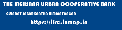 THE MEHSANA URBAN COOPERATIVE BANK  GUJARAT SABARKANTHA HIMMATNAGAR   ifsc code